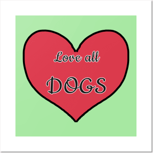 Love All Dogs Posters and Art